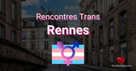 rencontre trans rennes|Rencontre trans sur Rennes